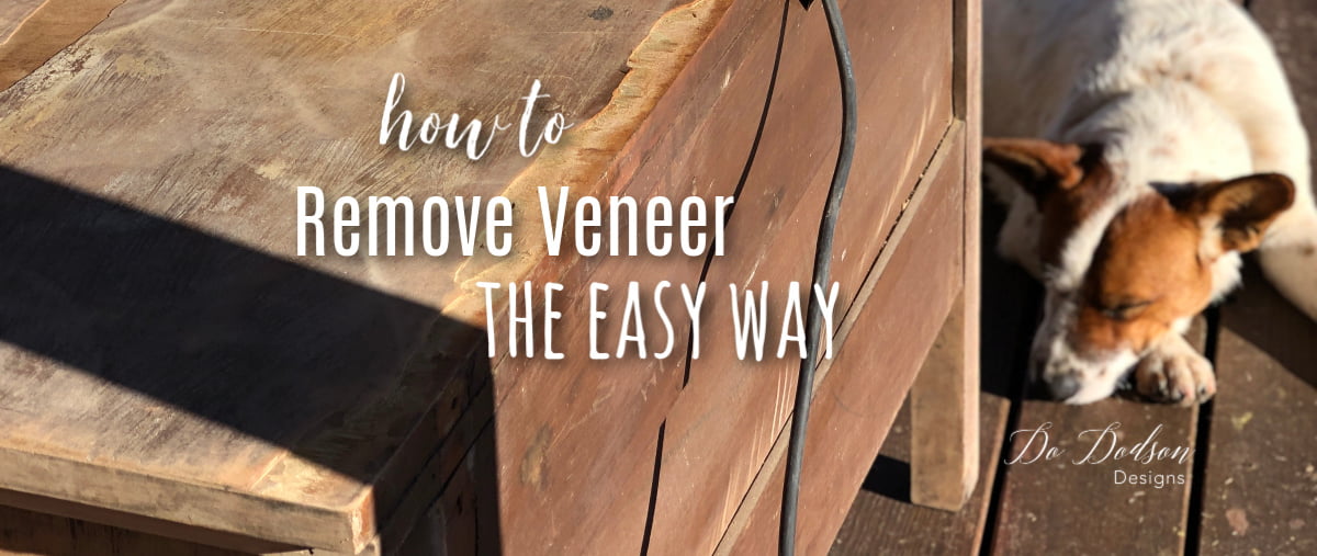 How to Remove Veneer - 4 Different Ways - Do Dodson Designs