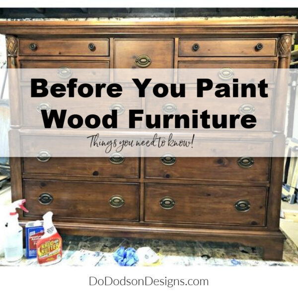 Before Painting Wood Furniture (2 Mistakes I Made) - Do Dodson Designs