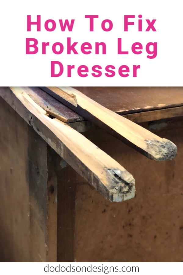 How To Fix A Broken Wood Leg On A Dresser - Do Dodson Designs