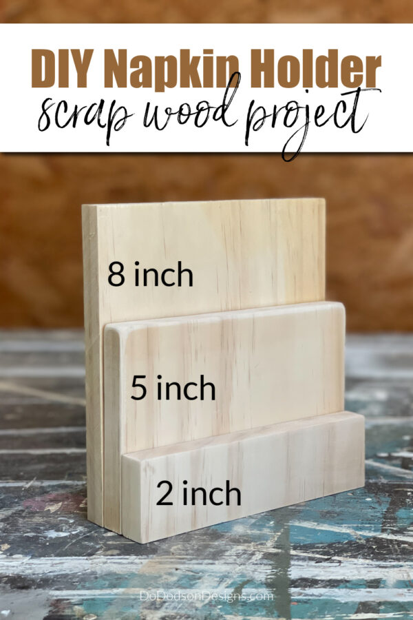 Easy To Make DIY Napkin Holder (Scrap Wood Project) Do Dodson Designs