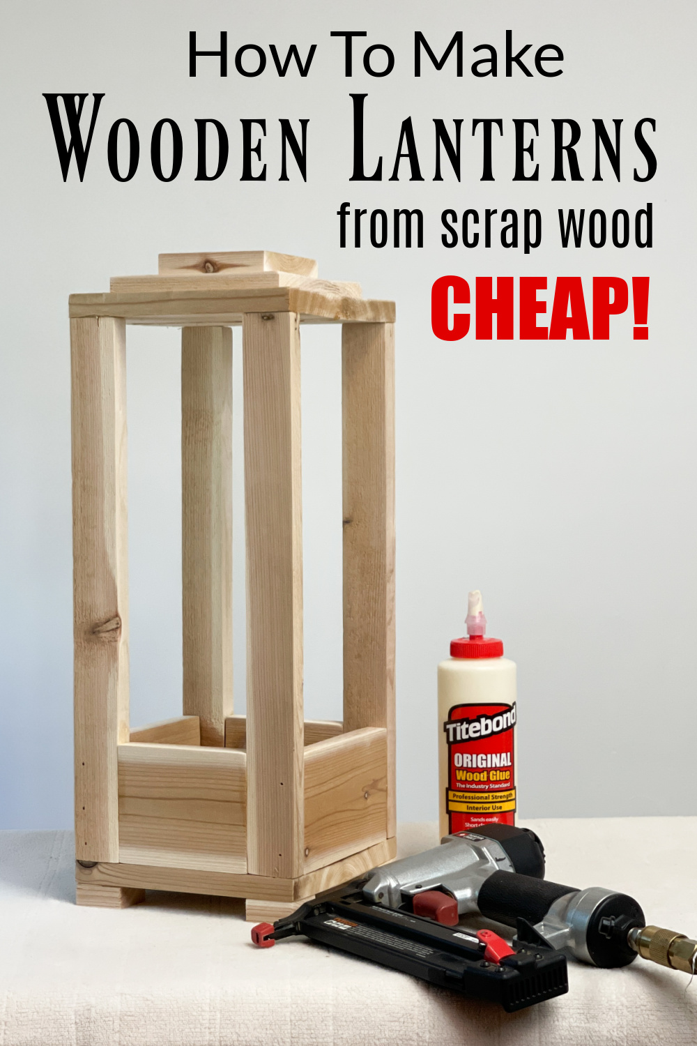 How To Turn Scrap Wood Into Gorgeous DIY Wooden Lanterns (Tutorial